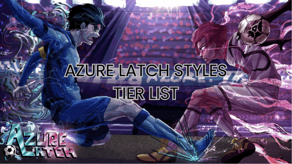 Azure Latch Styles Tier List