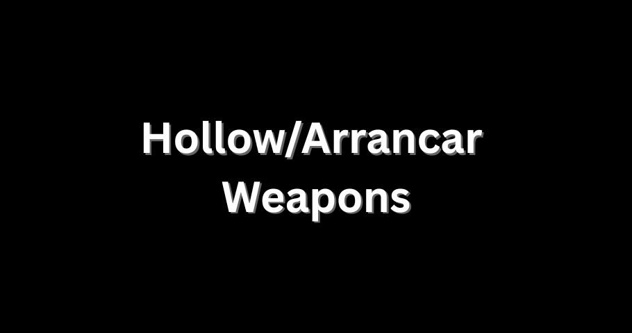 Hollow/Arrancar Weapons